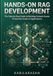 Hands-On RAG Development: The Step-by-Step Guide to Building Context-Aware, Production-Grade AI Applications