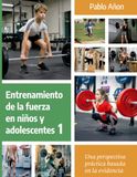 Entrenamiento de la fuerza en niños y adolescentes: Una perspectiva práctica basada en la evidencia