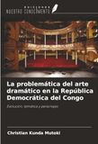 La Ediciones Nuestro Conocimiento La problemática del arte dramático en la República Democrática del Congo Paperback
