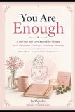 You Are Enough: A 180-Day Self-Love Journal for Women