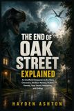 THE END OF OAK STREET EXPLAINED: An Unofficial Companion to the Story, Characters, Dinosaur Mystery, Hidden Themes, Time Travel, Filmmaking, and Ending
