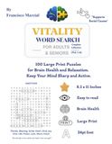 Vitality Easy Word Search for Adults & Seniors: Complete Collection (Volumes 1-4): 100 Easy Large Print Puzzles for Brain Health and Relaxation. Keep Your Mind Sharp and Active.