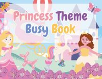 The Princess The Princess Busy Book: Tracing, Counting, and Cut & Paste Royal Activities for Toddlers and Preschoolers Ages 3-5
