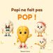 Popi ne fait pas POP !