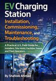 EV Charging Station Installation, Commissioning, Maintenance, and Troubleshooting: A Practical U.S. Field Guide for Installers, Site Hosts, Facilities Teams, and Fleet Operators
