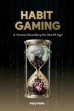 Habit Gaming: A Human Boundary for the AI Age