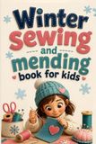 Winter Sewing and Mending Book for Kids