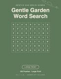 Gentle Garden Word Search: 100 large print themed puzzles for adults and seniors — Flowers, herbs, trees & Garden wildlife, one puzzle per page with full answer key (8.5 x 11)