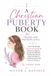 A Christian Puberty Book for Tweens and Preteens Girls: The First Period Survival Guide