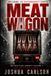 Meat wagon - Paperback, 328 pages, Joshua Carlson, Independently Published, Libri GmbH