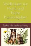 Wildkräuter für Hund und Katze - Praxisratgeber