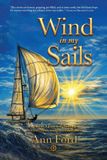 Wind Libri GmbH Wind in My Sails: A Sailor's Journey Through Stormy Seas and Sacred Winds