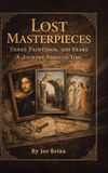 Lost Libri GmbH Lost Masterpieces: Three Paintings, 500 Years A Journey Through Time