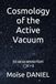 Cosmology of the Active Vacuum: Ex vacuo omnia fiunt, □V = 0