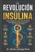 LA REVOLUCIÓN DE LA INSULINA: Cómo tomar el control de la hormona que domina tu peso, tu energía y tu salud metabólica
