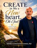 Create In Me a New Heart Oh God: The Journey That Changed My Heart Forever