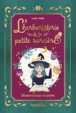 L'herboristerie de la petite sorcière: Découvre la magie des plantes