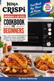 Ninja Crispi Microwave & Air Fryer Cookbook for Beginners