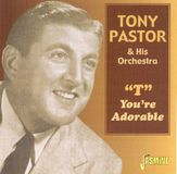 Sonic Rendezvous Tony Pastor And His Orchestra - "T" You're Adorable (CD)
