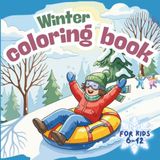 WINTER COLORING BOOK: FOR KIDS 6-12 VOL.1