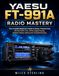 Yaesu FT-991A Radio Mastery: The Complete Beginner’s Guide to Setup, Programming, HF/VHF/UHF, FT8, C4FM, Digital Modes, System Fusion, DXing and Troubleshooting
