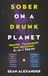 Sober On A Drunk Planet: Mental Toughness for Recovery 2-in-1 Series