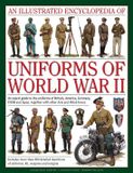 Illustrated Lore Illustrated Encyclopedia Uniforms Of Wwii