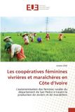 Les Editions Universitaires Europeennes Les coopératives féminines vivrières et maraîchères en Côte d'Ivoire