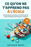 Ce Independently Published Ce qu'on ne t'apprend pas à l'école Paperback