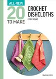 All-New Twenty to Make All-New Twenty to Make: Crochet Dishcloths