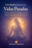 Guía Rápida para descubrir tus vidas pasadas: Señales, regresiones, meditaciones y técnicas prácticas para explorar quién fuiste, sanar tu karma y comprender tu misión en esta vida