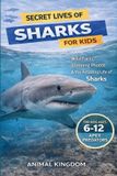 Secret Animal Kingdom Secret Lives of Sharks for Kids: Wild Facts, Stunning Photos inside the Amazing Secret Daily Life of Sharks for Kids Aged 6-12: 4