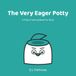 The Very Eager Potty: A Potty Training Book for Boys