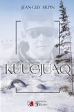 Kuugjuaq Paperback 26 mei 2026 164 pagina's Jean-Guy Arpin Éditions Du Tullinois Libri GmbH