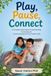 Play, Pause, Connect: A Compassionate Guide to Understanding, Connecting and Communicating with Your Autistic Child.