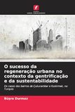 O sucesso da regeneração urbana no contexto da gentrificação e da sustentabilidade: Os casos dos bairros de Çukurambar e K¿z¿l¿rmak, na Turquia