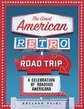 The Great American Retro Road Trip: A Celebration of Roadside Americana