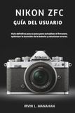 Nikon ZFC User Guide: Ultimate Step-by-Step Guide to Firmware Updates, Battery Optimization, and Troubleshooting
