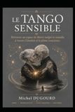 LE TANGO SENSIBLE: Retrouver un espace de liberté malgré la maladie, à travers l'émotion et la pleine conscience.