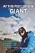 AT THE FEET OF THE GIANT: Chronicles of a physical and spiritual journey through the world’s most mythical heights.
