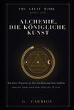 Alchemie, Independently Published The Great Work (Deutsche Ausgabe)- Alchemie, die königliche Kunst Paperback