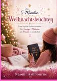 Das 5 Minuten Weihnachtsleuchten: Eine tägliche Adventsandacht für Teenager-Mädchen, um Frieden zu entdecken
