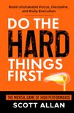 Do the Hard Things First: The Mental Game of High Performance