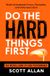 Do the Hard Things First: The Mental Game of High Performance