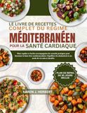 LE LIVRE DE RECETTES COMPLET DU RÉGIME MÉDITERRANÉEN POUR LA SANTÉ CARDIAQUE