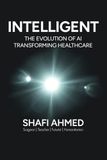 INTELLIGENT: The Evolution of AI Transforming Healthcare