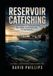Reservoir Catfishing Reservoir Catfishing: Learn To Catch Catfish In Lakes