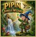 Pipin the Jungle Wizard: A Magical Jungle Friend Who Turns Kindness into Spells