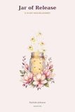 Jar of Release: A 30-Day Healing Journey