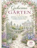 Geheime Gärten: Ein zauberhaftes Malbuch mit verwunschenen Gartenwegen, Blumen und geheimnisvollen Rückzugsorten